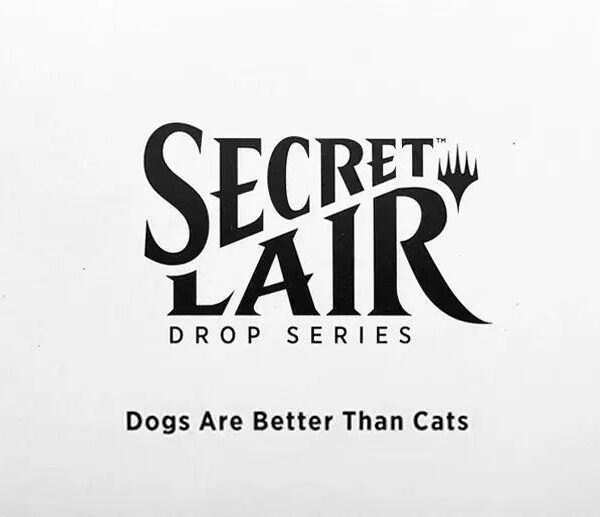 Secret Lair Drop - Dogs Are Better Than Cats [Non Foil Edition] - Level Play